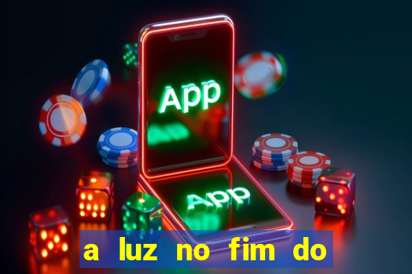 a luz no fim do mundo filme completo dublado